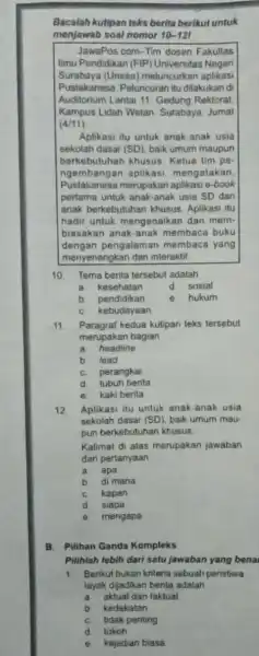 Bacalah kutipan teks berita berikut untuk menjawab soal nomor 10-12 JawaPos com-Tim dosen Fakullas IImu Pendidikan (FIP)Universitas Negeri Surabaya (Unesa)meluncurkan aplikasi Pustakanesa Peluncuran itu