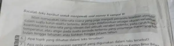 Bacalah teks berikut untuk menjawab soal nomor 6 sampai 8! Iklim dalam sumerupakan rata-rata cuaca yang juga menjadi penanda keadaan atmeffer suatu kurun waktu