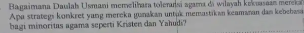 Bagaimana Daulah Usmani memelihara toleransi agama di wilayah kekuasaan mereka? Apa strategi konkret yang mereka gunakan untuk memastikan keamanan dan kebebasa bagi minoritas agama