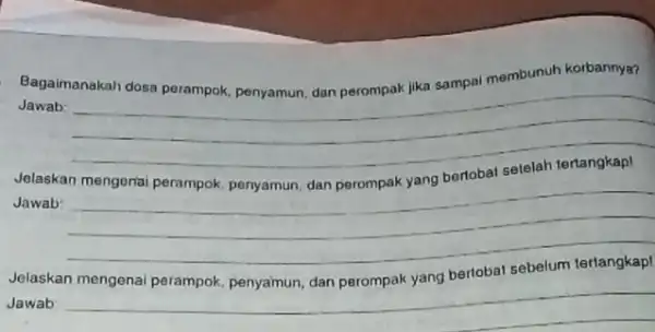 Bagaimanakah dosa perampok penyamun, dan perompak jika sampai membunuh korbannya? Jawab: __ Jelaskan Jawab: __ Jelaskan bertobat Jawab __