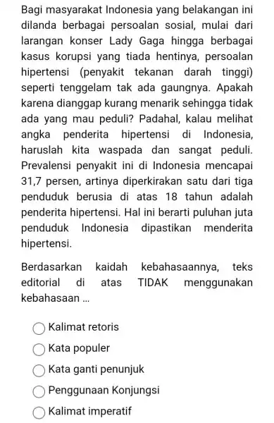 Bagi masyarakat Indonesia yang belakangan ini dilanda berbagai persoalan sosial , mulai dari larangan konser Lady Gaga hingga berbagai kasus korupsi yang tiada hentinya