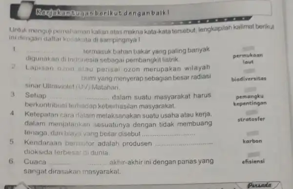 Bagoboaran gaoberikut do nganbalk! Untuk menguji pemahaman kalian atas makna kata-kata tersebut, lengkapilah kalimat berikut ini dengan daflar kosakata di sampingnya! 1 __ termasuk