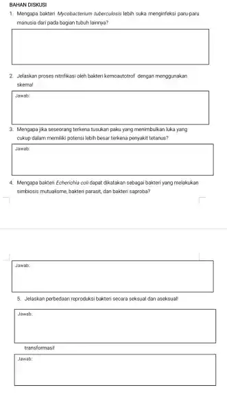 BAHAN DISKUSI 1. Mengapa bakteri Mycobacterium tuberculosis lebih suka menginfeksi paru-paru manusia dari pada bagian tubuh lainnya? square 2. Jelaskan proses nitrifikasi oleh bakteri