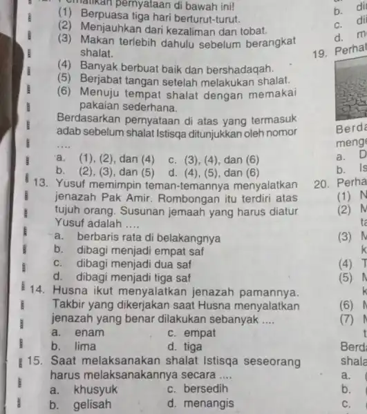 B cmaukan pernyataan di bawah ini! (1)hari berturut-turut. (2) Menjauhkan dari kezaliman dan tobat. (3)terlebih dahulu sebelum berangkat shalat. (4) Banyak berbuat baik dan