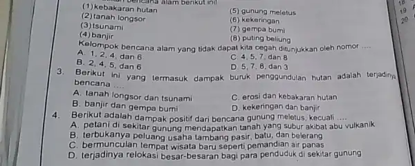 bencana alam berikut inil (1) kebakaran hutan (2) tanah longsor (5) gunung melelus (3)tsunami (6) kekeringan (4)banjir (7) gempa bumi (8) puting beliung Kelompok