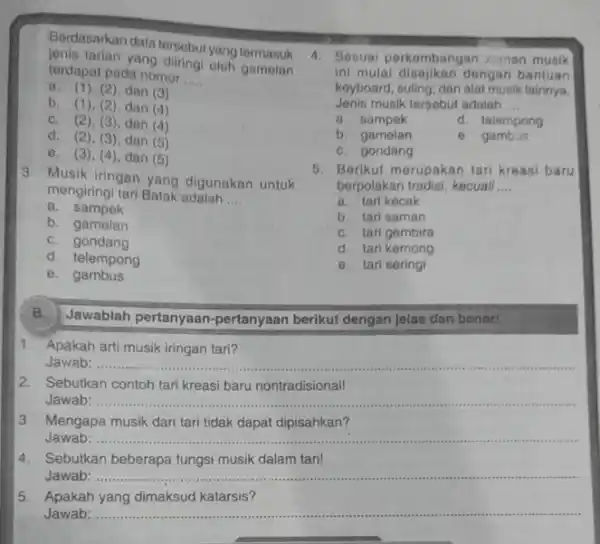 Berdasarkan data tersebut yang termasuk ionis tarian yang diringi oleh gamelan terdapat pada nomor __ a. (1), (2), dan (3) b. (1), (2), dan