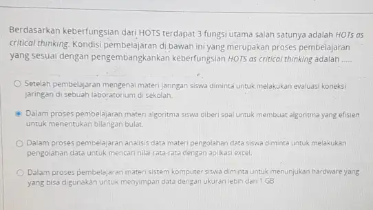 Berdasarkan keberfungsian dari HOTS terdapat 3 fungsi utama salah satunya adalah HOTs as critical thinking. Kondisi pembela aran di bawah ini yang merupakan proses