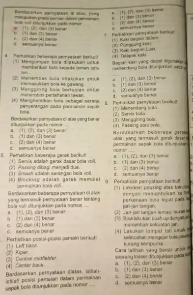 Berdasarkan pernyataan di atas yang merupakan posisi pemain dalam permainan bola voli ditunjukkan pada nomor __ (1), (2), dan (3) benar b. (1) dan