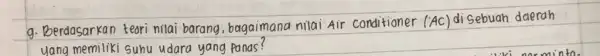 a. Berdasarkan teari nilai barang bagaimana nilai Air conditioner (AC) 4c) di Sebuah daerah yang memiliki suhu udara yang panas!