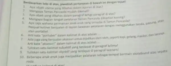 Berdasarkan teks di atas jawablah pertanyaan di bawah ini dengan tepat! 1. Apa objek utama yang dibahas dalam laporan di atas? 2. Mengapa Taman