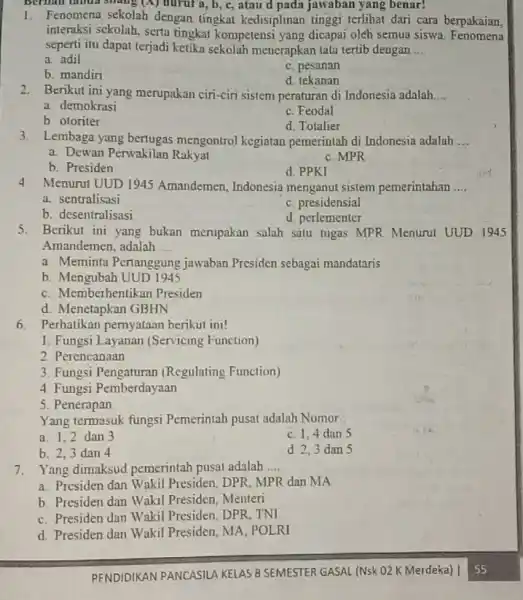 Berhau tunua shang (A) huruf a, b, c , atau d pada jawaban yang benar! 1. Fenomena sekolah dengan tingkat kedisiplinan tinggi terlihat dari