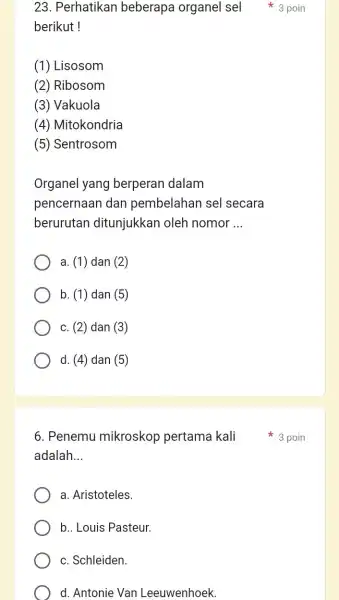 berikut ! (1) Lisosom (2) Ribosom (3) Vakuola (4) Mitokondria (5) Sentrosom Organel yang berperan dalam pencernaan dan pembelahan sel secara berurutan ditunjukkan oleh