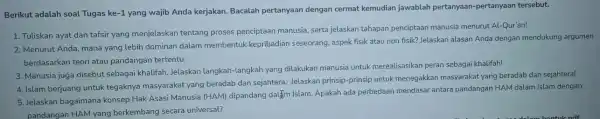 Berikut adalah soal Tugas ke -1 yang wajib Anda kerjakan Bacalah pertanyaan dengan cermat kemudian jawablah pertanyaan-pertanyaan tersebut. 1. Tuliskan ayat dan tafsir yang