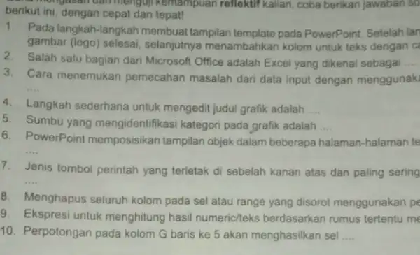 berikut ini, dengan cepat dan tepat! - mengasari dari menguji Kemampuan reflektif kalian coba berikan jawaban 50 1. Pada langkah-langkah membuat tampilan template pada