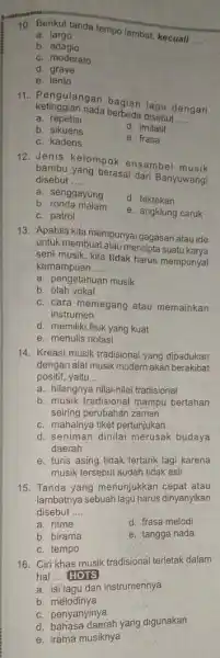 Berikut sanda tempo lambat kecuall __ a. largo b adagio c. moderato d grave e lento 11. Pengulangan bagian lagu dengan ketinggian nada berbeda