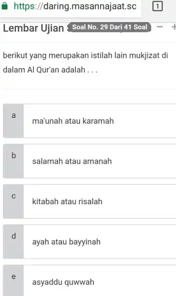 berikut yang merupakan istilah lain mukjizat di dalam Al Qur'an adalah __ a ma'unah atau karamah b salamah atau amanah C kitabah atau risalah