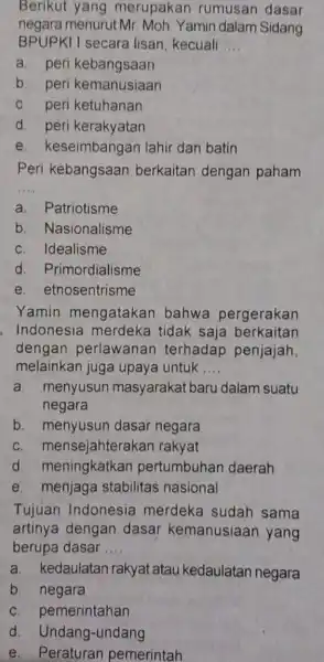 Berikut yang merupakan rumusan dasar negara menurut Mr Moh. Yamin dalam Sidang BPUPKI I secara lisan, kecuali __ a. peri kebangsaan b. peri kemanusiaan