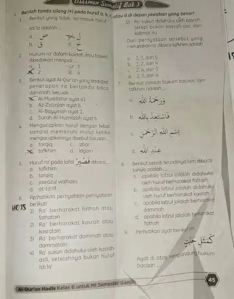 Berilah tanda silang (x) pada huruf a, b, c, atau d di depan jawaban yang benar! 1. Berikut yang tidak termasuk huruf isti'la adalah