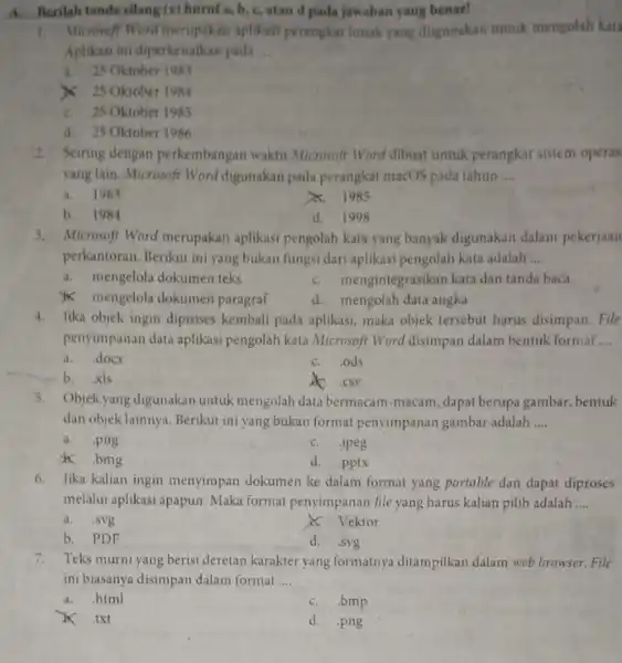 A. Berilah tanda silang (x)huruf a, b, c, atau d pada jawaban yang benar! 1. Microsoft Word aplikasi perangkat lunak yang digunakan untuk mengolah