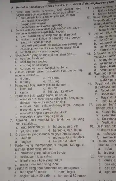 A. Berilah tanda silang (x)pada huruf a, b c, atau d di depan jawaban yang b 1. Salah satu teknik menendang bola dengan kaki