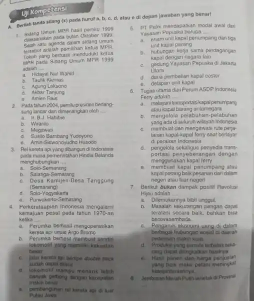 A. Berilah tanda silang (x)pada huruf a, b c, d, atau edi depanjawaban yang benar! Uji Komposensi B. Sidang Umum MPR hasil pemilu 1999