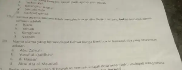 a. berkali-kang ali-kali 9 bergaris bawah pada ayat di atas adalah __ b berangsur-angsur d bertubi-tubi d.berlipat ganda 19. Semua agama samawi telah mengharamkan