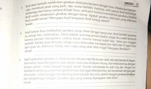 berlatih melakukan gerakan chest pass bersama dengan Tono Mereka pun bersiap- SEMESTER 1 bertenaga sampai di kaki Tono serta jalur basilnya, arah pentian Budi