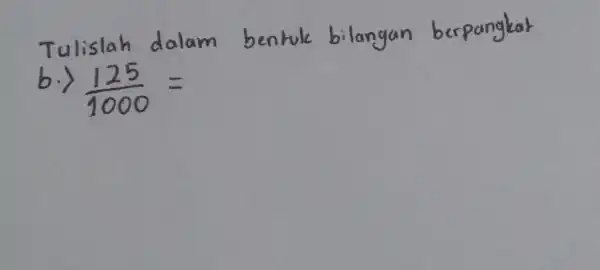 bilangan berpang b.) (125)/(1000)=