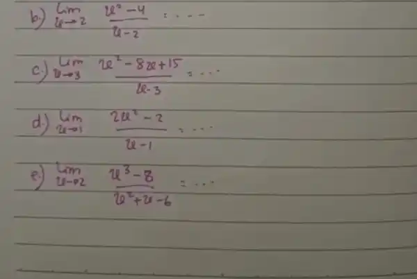 b.) lim _(substack {xarrow 2)(2x^2-y)/(x-2)= C. (u^2-2u^2-8u+15)/(k-3)= __ ) km(2u^2-2)/(2u-1)= u-1 lim _(narrow infty )(n^3-8)/(T^2)+u-6= __