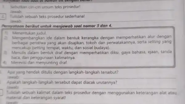 Bowon the beingson behalf 1. Sebutkan ciri-cin umum teks prosedur! Jawab: __ Tulislah sebuah teks prosedur sederhana! Jawab: __ Pernyatasan berikut untuk menjawab soal