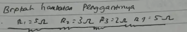 Brpkah hambatan Penggantinya [ R_(1)=5 Omega R_(2)=3 Omega R_(3)=2 Omega R_(1)=5 Omega ]