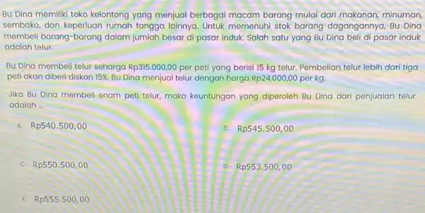 Bu Dina memiliki toko kelontong yang menjual berbagai macam barang mulai dari makanan minuman, sembako, dan keperluan rumah tangga lainnya Untuk memenuhi stok barang