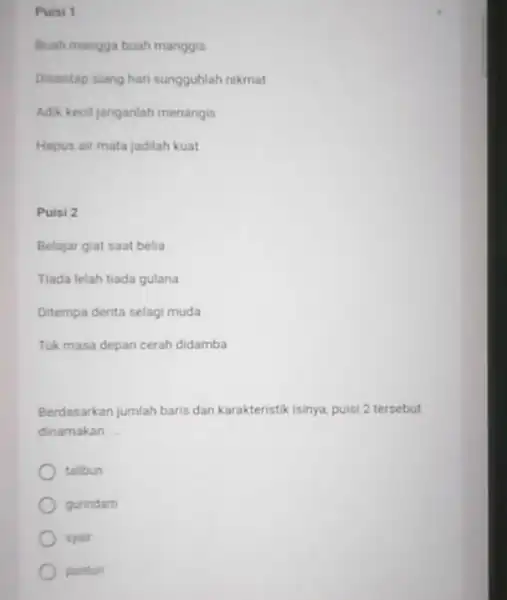 Buah mangga buah manggis Disantap siang har sungguhlah nikmat Adik kecil janganlah menangis Hapus air mata jadilah kuat Puisi 2 Belajar giat saat belia