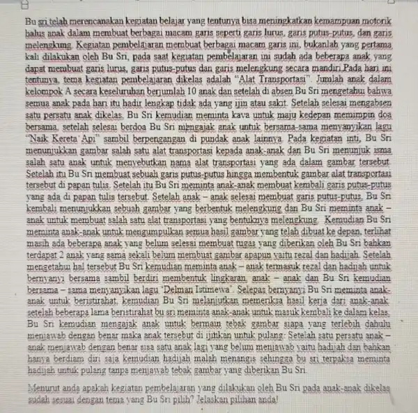 Busri telah merencanakan kegiatan belajar yang tentunya bisa meningkatkan kemampuan motorik balus anak dalam membuat berbagai macam garis seperti garis lurus ,garis, putus-putus, dan