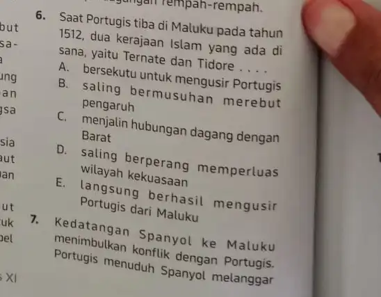 but sa- a ing an Isa sia aut Ian ut uk el x 6. Saat Portugis tiba di Maluku pada tahun 1512, dua kerajaan