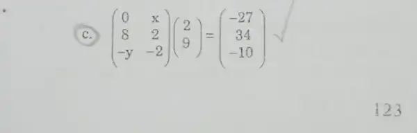 c. (} 0&x 8&2 -y&-2 ) 123