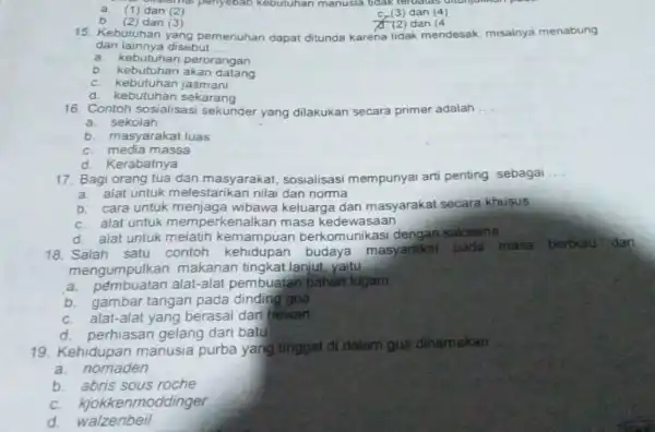 C. (3) dan (4) b. (2) dan (3) A. (2) dan (4 dan pemenuhan dapat ditunda karena tidak mendesak, misalnya menabung dan lainnya disebut