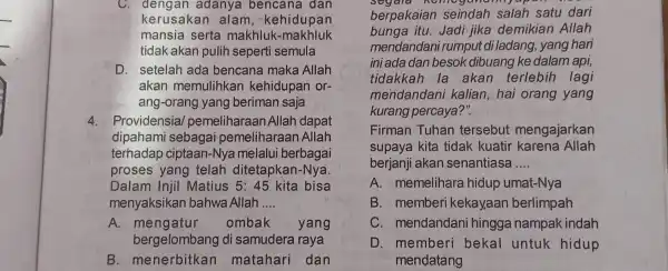 C. dengan adanya bencana dan kerusakan alam kehidupan mansia serta makhluk -makhluk tidak akan pulih seperti semula D. setelah ada bencana maka Allah akan