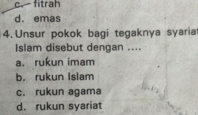 C. Fitrah D. Emas 4. Unsur Pokok Ria Islam Disebut Dengan __ A. Rukun ...