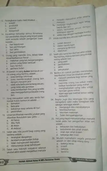 c. inovatif d. kooperatif 14. Keyakinan terhadap semua fenomena dan perubahan dasyat yang terjadi pada alam semesta adalah pengertian iman kepada __ a. hari