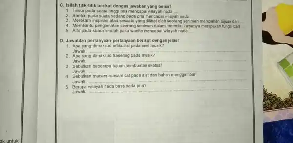 C. Isilah titik-titik berikut dengan jawaban yang benar! 1. Tenor pada suara tingg pria mencapai wilayah nada __ 2. Bariton pada suara sedang pada