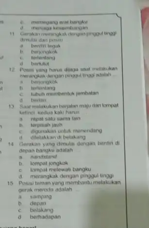 c. memegang erat bangku kesembangan 11. Gerakan merangkak dengan pinggulingy dimulai dan posisi __ a berdin tegak b. berjongkok c terlentang d bertutut 12.