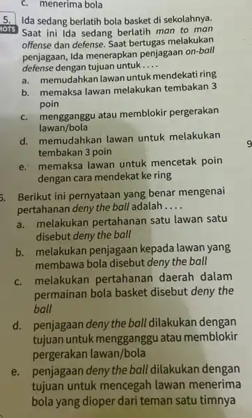 C. menerima bola 5. Ida sedang berlatih bola basket di sekolahnya. HOTS Saat ini Ida sedang berlatih man to man offense dan defense Saat