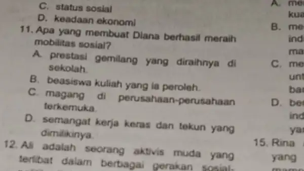 C. status sosial D. keadaan ekonomi 11. Apa yang membuat Diana berhasil meraih mobilitas sosial? A. prestasi gemilang yang diraihnya di sekolah B. beasiswa