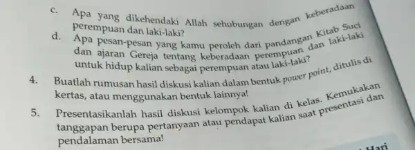 c. Apa yang dikehendaki Allah sehubungan dengan keberadaan perempuan dan laki-laki? d. pesan-pesan yang kamu peroleh dari pandanga dan laki-laki dan ajaran Gereja tentang