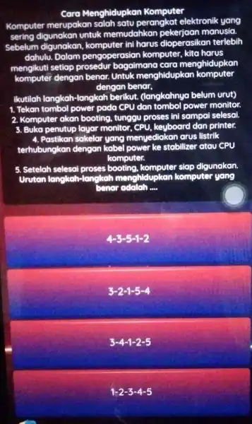 Cara Menghidupkan Komputer Komputer merupakan elektronik yang sering digunakan untuk memudahkan manusia. Sebelum digunakan komputer ini harus dioperasikan terlebih dahulu. Dalam pengoperasian komputer, kita