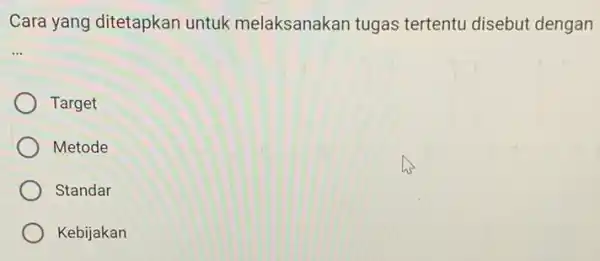 Cara yang ditetapkan untuk melaksanakan tugas tertentu disebut dengan __ Target Metode Standar Kebijakan