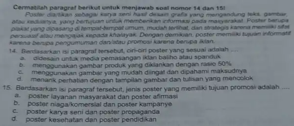 Cermatilah paragraf berikut untuk menjawab soal nomor 14 dan 15 Poster karya seni hasil desain grafis yang mengandung teks.gambar. atau keduanya yang bertujuan untuk