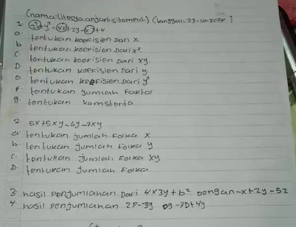 Cnamailitesya anjanisitompul) (Langgal: 23-10-2024) 1. (2 x y^2-4 x+2 y-6 x+4. a. tentukan koefisien Dari x . b. tentukan koefisien Dari x^2 . c.