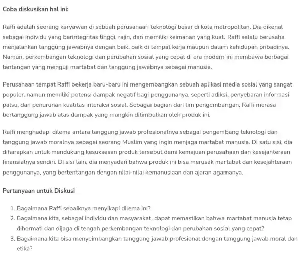 Coba diskusikan hal ini: Raffi adalah seorang karyawan di sebuah perusahaan teknologi besar di kota metropolitan. Dia dikenal sebagai individu yang berintegritas tinggi,rajin, dan